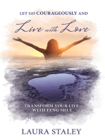 Let Go Courageously and Live with Love: Transform Your Life with Feng Shui