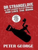 Dr. Strangelove: Or: How I Learned to Stop Worrying and Love the Bomb