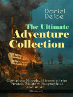 The Ultimate Adventure Collection: Complete Novels, History of the Pirates, Military Biographies: (Illustrated) - Robinson Crusoe, Colonel Jack, The History of the Pirates, Captain Singleton, Memoirs of a Cavalier, Moll Flanders, Roxana, The King of Pirates, New Voyage Round the World and many more