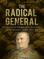 Radical General: Sir Ronald Adam and Britain's New Model Army 1941-1946