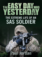 Easy Day Was Yesterday: The Extreme Life of An SAS Soldier