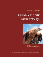 Keine Zeit für Misserfolge: 16 Erfolgsfaktoren für schnelle Erfolge im Unternehmens-, Berufs- und Privatleben