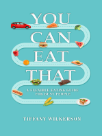 You Can Eat That.: A Flexible Eating Guide for Busy People