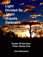Light Divided By Light Equals Darkness: Queen Of Sorrows Poem Series One