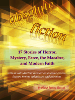 Absolute Fiction: 17 Stories of Horror, Mystery, Farce, The Macabre, And Modern Faith