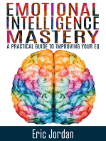 Emotional Intelligence Mastery: A Practical Guide To Improving Your EQ