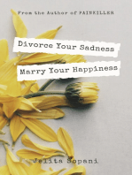 Divorce Your Sadness Marry Your Happiness