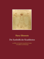 Die Symbolik der Krankheiten: Eine Hilfe zum Verständnis der psychischen Ursachen von Krankheiten und Verletzungen