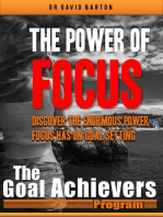 The Power of Focus: Discover the Enormous Power Focus has on Goal Setting