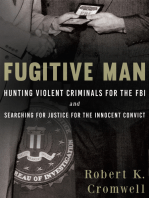 Fugitive Man: Hunting Violent Criminals for the FBI and Searching for Justice for the Innocent Convict