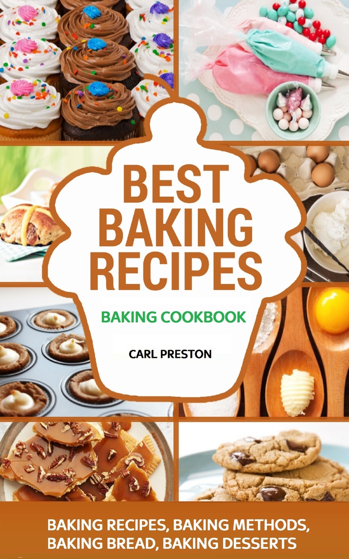 Best Baking Recipes: Baking Cookbook: Baking Recipes, Baking Methods ...