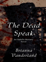 The Dead Speak: An Ophelia Moriarty Novel