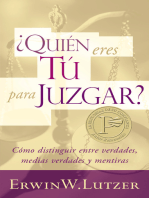 Quién eres tú para juzgar?: Cómo distinguir entre verdades, medias verdades y mentiras