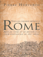 Tous les chemins mènent à Rome: Arts de vivre et de réussir à la cour pontificale au XVIe siècle