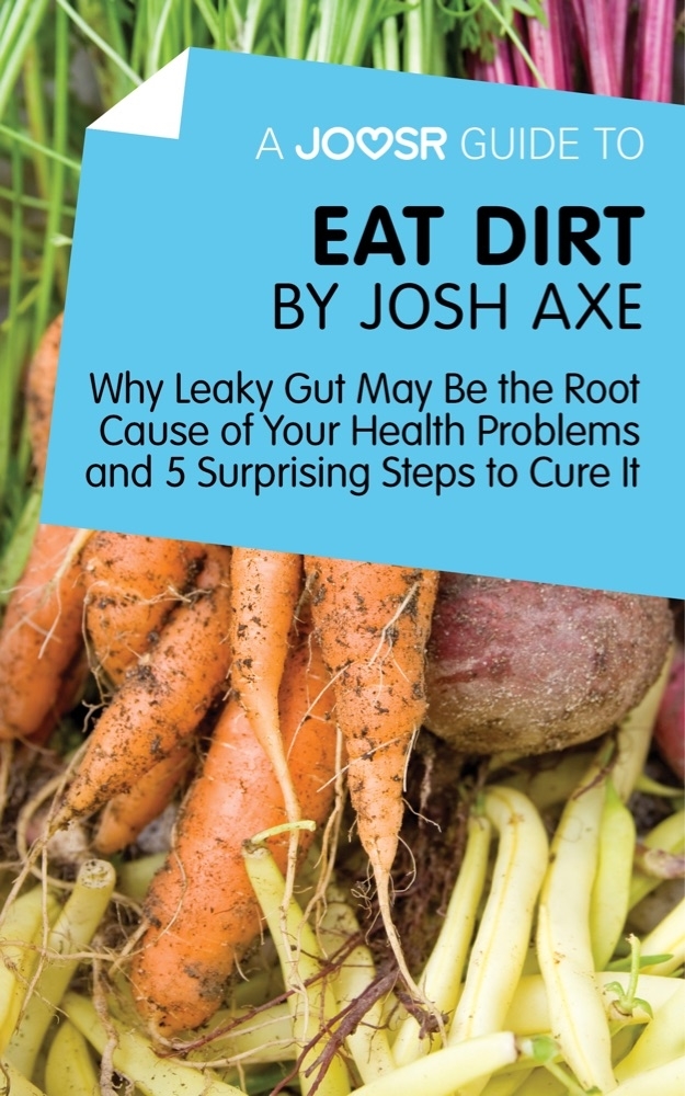 A Joosr Guide to... Eat Dirt by Josh Axe by