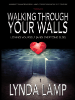 Walking Through Your Walls Volume I: Loving Yourself and Everyone Else