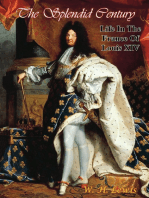The Splendid Century: Life In The France Of Louis XIV