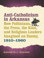 Anti-Catholicism in Arkansas: How Politicians, the Press, the Klan, and Religious Leaders Imagined an Enemy, 1910–1960