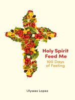 Holy Spirit Feed Me: 100 Days of Fasting