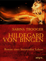 Hildegard von Bingen: Roman eines brennenden Lebens