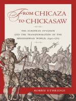 From Chicaza to Chickasaw: The European Invasion and the Transformation of the Mississippian World, 1540-1715