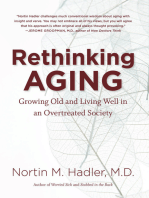 Rethinking Aging: Growing Old and Living Well in an Overtreated Society