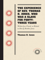 The Experience of Rev. Thomas H. Jones, Who Was a Slave for Forty-Three Years: Written by a Friend, as Related to Him by Brother Jones