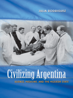 Civilizing Argentina: Science, Medicine, and the Modern State