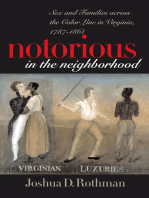 Notorious in the Neighborhood: Sex and Families across the Color Line in Virginia, 1787-1861