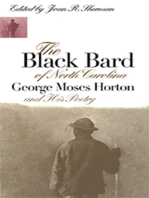 The Black Bard of North Carolina: George Moses Horton and His Poetry