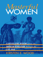 Masterful Women: Slaveholding Widows from the American Revolution through the Civil War