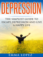 Depression: The Simplest Guide to Escape Depression and Live a Happy Life