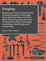 Forging - Manual of Practical Instruction in Hand Forging of Wrought Iron, Machine Steel and Tool Steel; Drop Forging; and Heat Treatment of Steel, Including Annealing, Hardening and Tempering