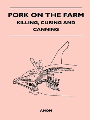 Pork on the Farm - Killing, Curing and Canning