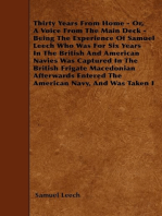 Thirty Years From Home - Or, A Voice From The Main Deck - Being The Experience Of Samuel Leech: Who Was For Six Years In The British And American Navies - Was Captured In The British Frigate Macedonian - Afterwards Entered The American Navy, And Was Taken In The United States Brig Syren, By The British Ship Medway.