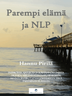 Parempi elämä ja NLP: Inspiroivia ajatuksia ja käytännön ohjeita NLP:hen, mielenhallintaan, henkiseen hyvinvointiin, itsensä johtamiseen sekä parempaan elämään