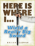 Here is Where I... Wield a Really Big Sword