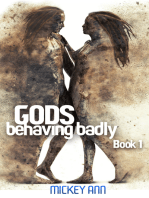 Gods Behaving Badly (Book One)
