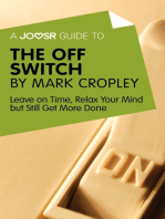 A Joosr Guide to... The Off Switch by Mark Cropley: Leave on Time, Relax Your Mind but Still Get More Done