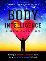 Body Intelligence A New Paradigm: Living a Heart-Centered Life in a Mind-Centered World