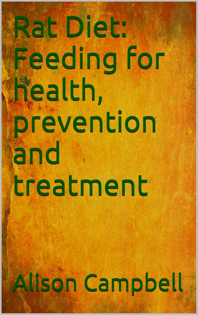 Rat Diet: Feeding for Health, Prevention and Treatment by Alison ...