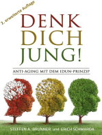 Denk Dich jung!: Anti-Aging mit dem Idun-Prinzip