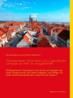 Philosophieren mit Kindern und Jugendlichen: Die Stadt als Welt. Ein Aufgabenheft: Philosophieren, diskutieren und lernen am Beispiel der Stadt Tangermünde. Mit vielen Aufgaben und Bildern für einen fächerübergreifenden Unterricht ab Klasse 7