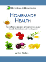 Homemade Health - Home Remedies Your Grandmother Knew - Simple & Effective Treatments From The Pantry (Herbology At Home)