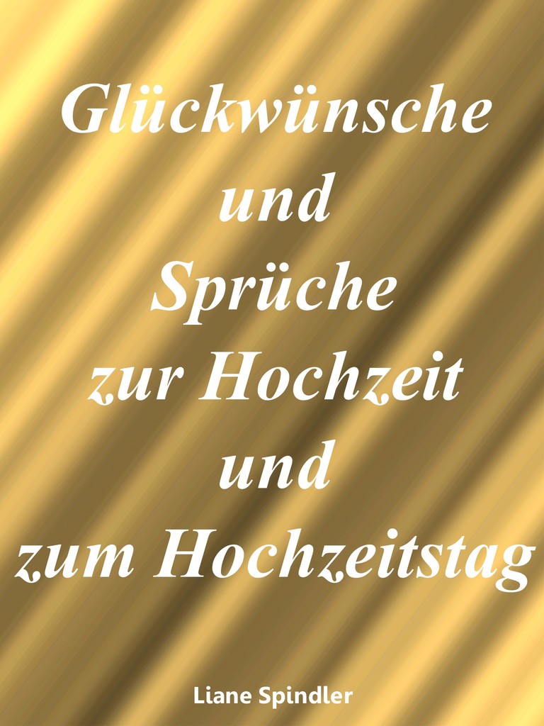 Lesen Sie Glückwünsche und Sprüche zur Hochzeit und zum Hochzeitstag