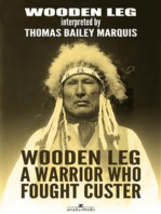 Wooden Leg: A Warrior Who Fought Custer