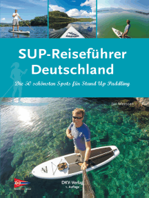 SUP-Reiseführer Deutschland: Die 50 schönsten Routen für Stand-Up-Paddling