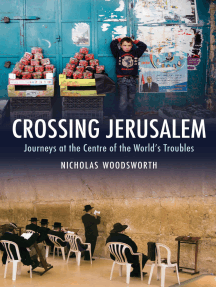 Crossing Jerusalem: Journeys at the Centre of the World’s Trouble