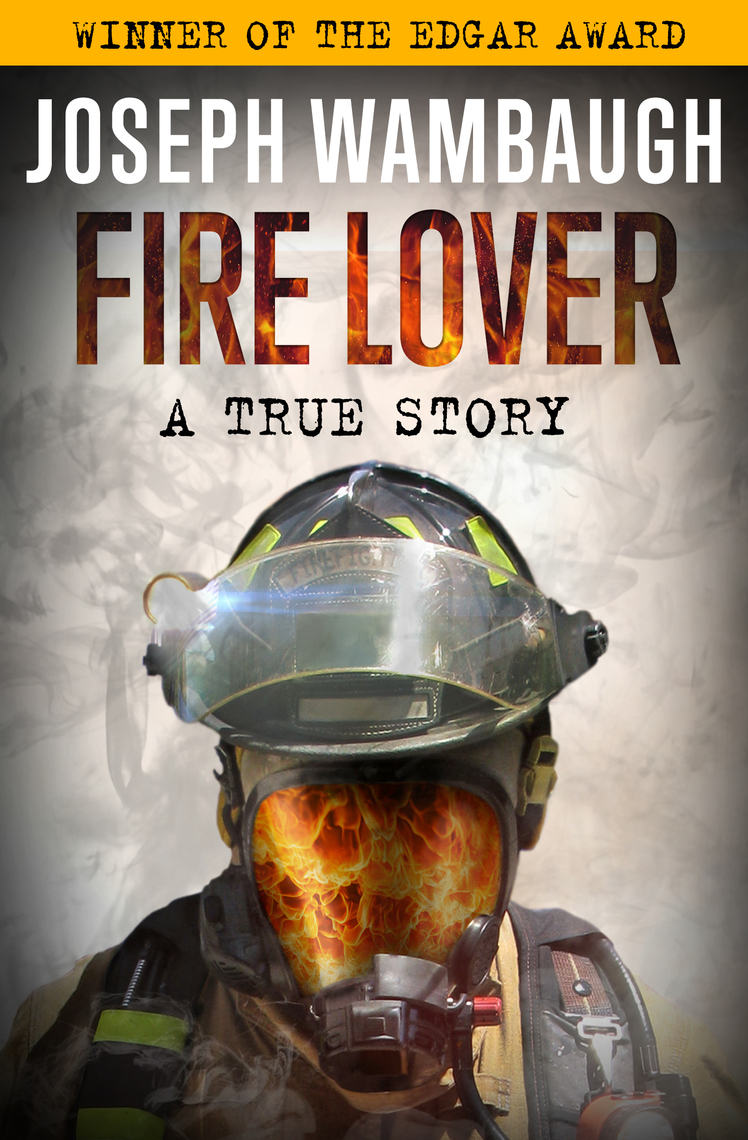 Read Fire Lover Online by Joseph Wambaugh Books Free 30day Trial