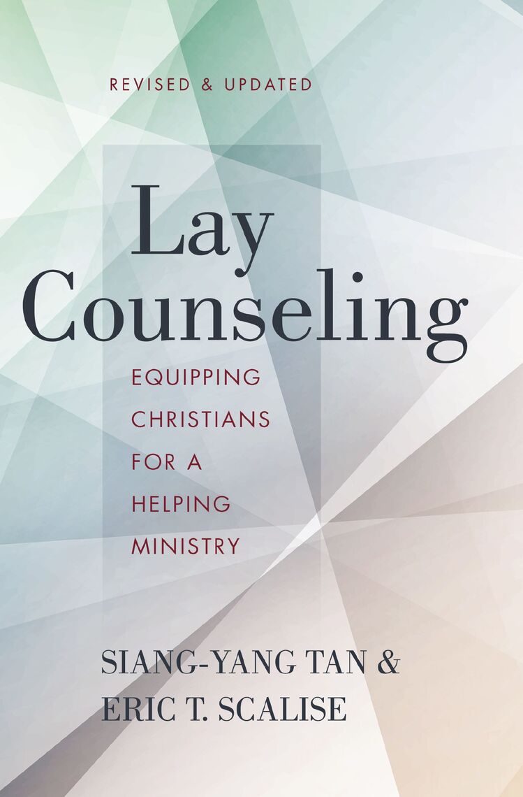 Lay Counseling, Revised and Updated by Siang-Yang Tan, Eric T. Scalise ...